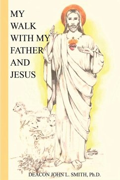 My Walk With My Father And Jesus - Smith, John L