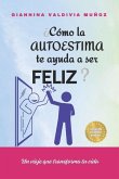 ¿Cómo la autoestima te ayuda a ser feliz?