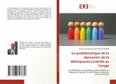 La problématique de la répression de la délinquance juvénile au Congo La problématique de la répression de la délinquance juvénile au Congo