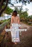 Tutto quell'amore (eBook, ePUB)