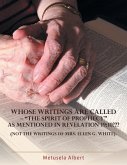 WHOSE WRITINGS ARE CALLED - "THE SPIRIT OF PROPHECY" AS MENTIONED IN REVELATION 19 WHOSE WRITINGS ARE CALLED - "THE SPIRIT OF PROPHECY" AS MENTIONED IN REVELATION 19