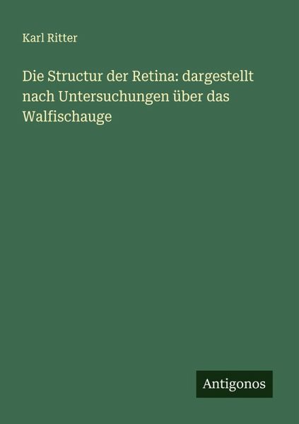 Die Structur der Retina: dargestellt nach Untersuchungen über das Walfischauge