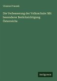 Die Verbesserung der Volksschule: Mit besonderer Berücksichtigung Österreichs