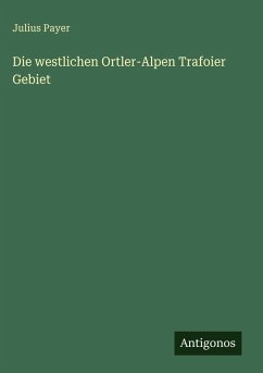 Cover Die westlichen Ortler-Alpen Trafoier Gebiet