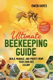 Ultimate Beekeeping Guide Ultimate Beekeeping Guide