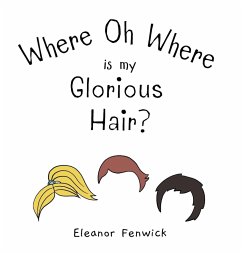 Where Oh Where Is My Glorious Hair? - Fenwick, Eleanor