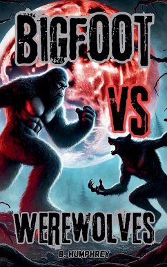 Bigfoot Vs Werewolves - Humphrey, B.