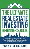 The Ultimate Real Estate Investing Beginner's Book The Ultimate Real Estate Investing Beginner's Book