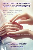 The Ultimate Caregiver's Guide to Dementia The Ultimate Caregiver's Guide to Dementia