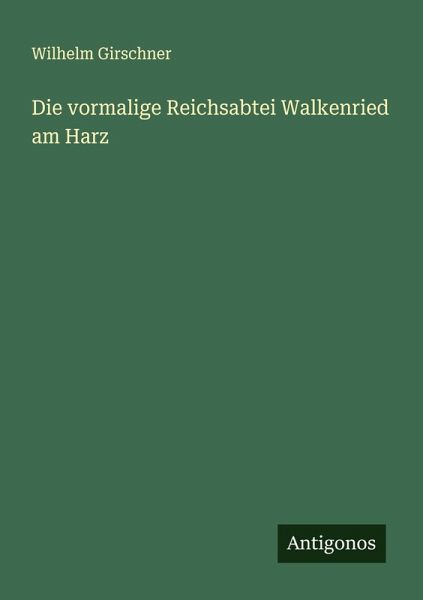 Die vormalige Reichsabtei Walkenried am Harz