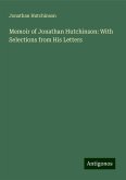 Memoir of Jonathan Hutchinson: With Selections from His Letters Memoir of Jonathan Hutchinson: With Selections from His Letters