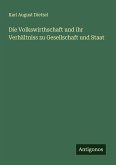 Die Volkswirthschaft und ihr Verhältniss zu Gesellschaft und Staat Die Volkswirthschaft und ihr Verhältniss zu Gesellschaft und Staat
