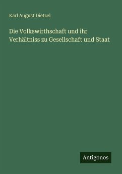 Cover Die Volkswirthschaft und ihr Verhältniss zu Gesellschaft und Staat