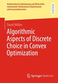 Algorithmic Aspects of Discrete Choice in Convex Optimization (eBook, PDF) - Müller, David