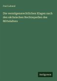 Die vermögensrechtlichen Klagen nach den sächsischen Rechtsquellen des Mittelalters