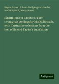 Illustrations to Goethe's Faust; twenty-six etchings by Moritz Retzsch, with illustrative selections from the text of Bayard Taylor's translation. Illustrations to Goethe's Faust; twenty-six etchings by Moritz Retzsch, with illustrative selections from the text of Bayard Taylor's translation.
