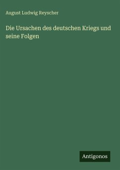 Cover Die Ursachen des deutschen Kriegs und seine Folgen