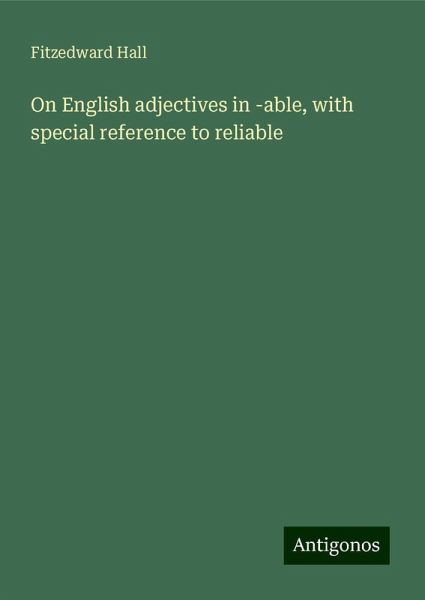On English adjectives in -able, with special reference to reliable On English adjectives in -able, with special reference to reliable