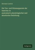 Die Ton- und Stimmapparate der Insecten: in anatomisch-physiologischer und akustischer Beziehung