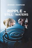 Ripple in Still Waters Ripple in Still Waters