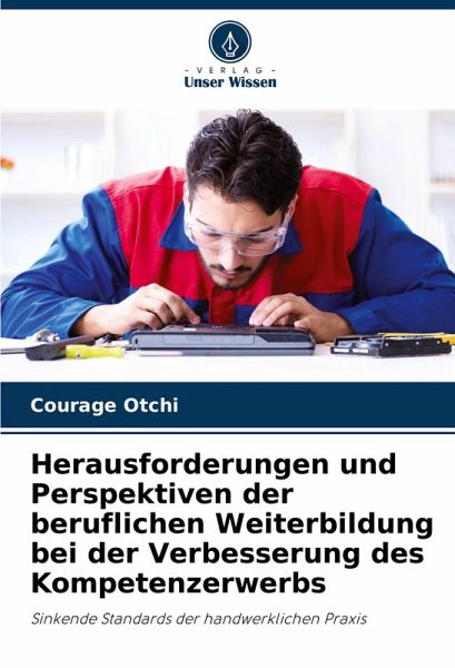 Herausforderungen und Perspektiven der beruflichen Weiterbildung bei der Verbesserung des Kompetenzerwerbs