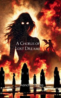 A Chorus of Lost Dreams A collection of poems - Stories of women's fate that are often buried or left untold. - Gupta, Aanchal
