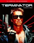 Terminator. El Libro Del 40 Aniversario Terminator. El Libro Del 40 Aniversario