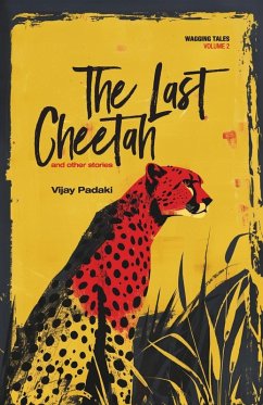 The Last Cheetah and Other Stories - Vijay Padaki