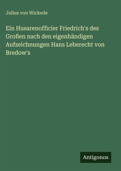 Cover Ein Husarenofficier Friedrich's des Großen nach den eigenhändigen Aufzeichnungen Hans Leberecht von Bredow's