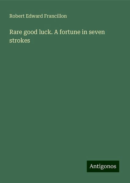 Rare good luck. A fortune in seven strokes