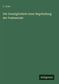 Die Unmöglichkeit einer Begründung der Todesstrafe