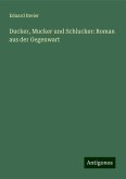 Ducker, Mucker und Schlucker: Roman aus der Gegenwart Ducker, Mucker und Schlucker: Roman aus der Gegenwart