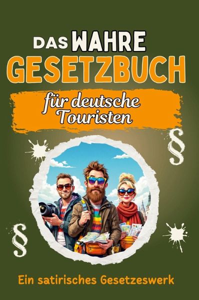 Das wahre Gesetzbuch für deutsche Touristen Das wahre Gesetzbuch für deutsche Touristen