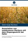 Assoziation von molekularen Markern mit dem Rispengewicht bei Hafer Assoziation von molekularen Markern mit dem Rispengewicht bei Hafer