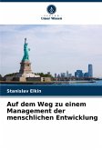 Auf dem Weg zu einem Management der menschlichen Entwicklung Auf dem Weg zu einem Management der menschlichen Entwicklung