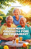 Dividend Growth for Retirement Dividend Growth for Retirement