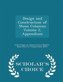 Design and Construction of Stone Columns Volume 2, Appendixes - Scholar's Choice Edition