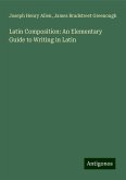 Latin Composition: An Elementary Guide to Writing in Latin