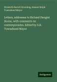 Letters, addresses to Richard Hengist Horne, with comments on contemporaries. Edited by S.R. Townshend Mayer Letters, addresses to Richard Hengist Horne, with comments on contemporaries. Edited by S.R. Townshend Mayer