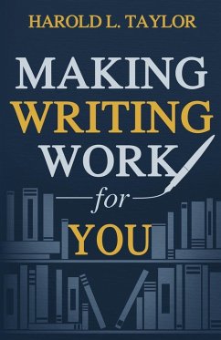 Making Writing Work for You - Taylor, Harold L