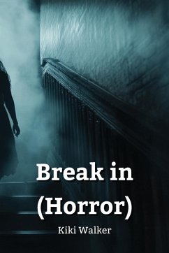 Break in (Horror) - Walker, Kiki