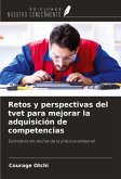 Retos y perspectivas del tvet para mejorar la adquisición de competencias Retos y perspectivas del tvet para mejorar la adquisición de competencias