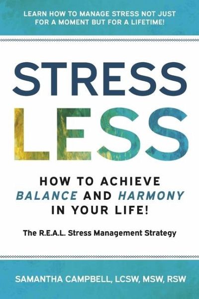 Stress Less: How to Achieve Balance and Harmony in Your Life! Stress Less: How to Achieve Balance and Harmony in Your Life!