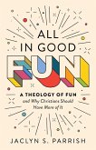 All in Good Fun All in Good Fun