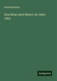 Eine Reise nach Mexico im Jahre 1864.