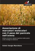 Associazione di marcatori molecolari con il peso del panicolo nell'avena Associazione di marcatori molecolari con il peso del panicolo nell'avena