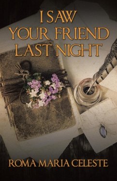 I SAW YOUR FRIEND LAST NIGHT - Celeste, Roma Maria