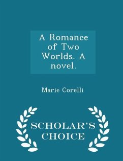 A Romance of Two Worlds. a Novel. - Scholar's Choice Edition - Corelli, Marie