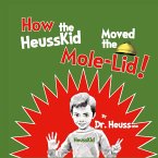 How the HeussKid Moved the Mole-Lid!