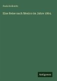 Eine Reise nach Mexico im Jahre 1864.
